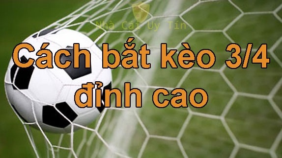 cách bắt kèo 3/4